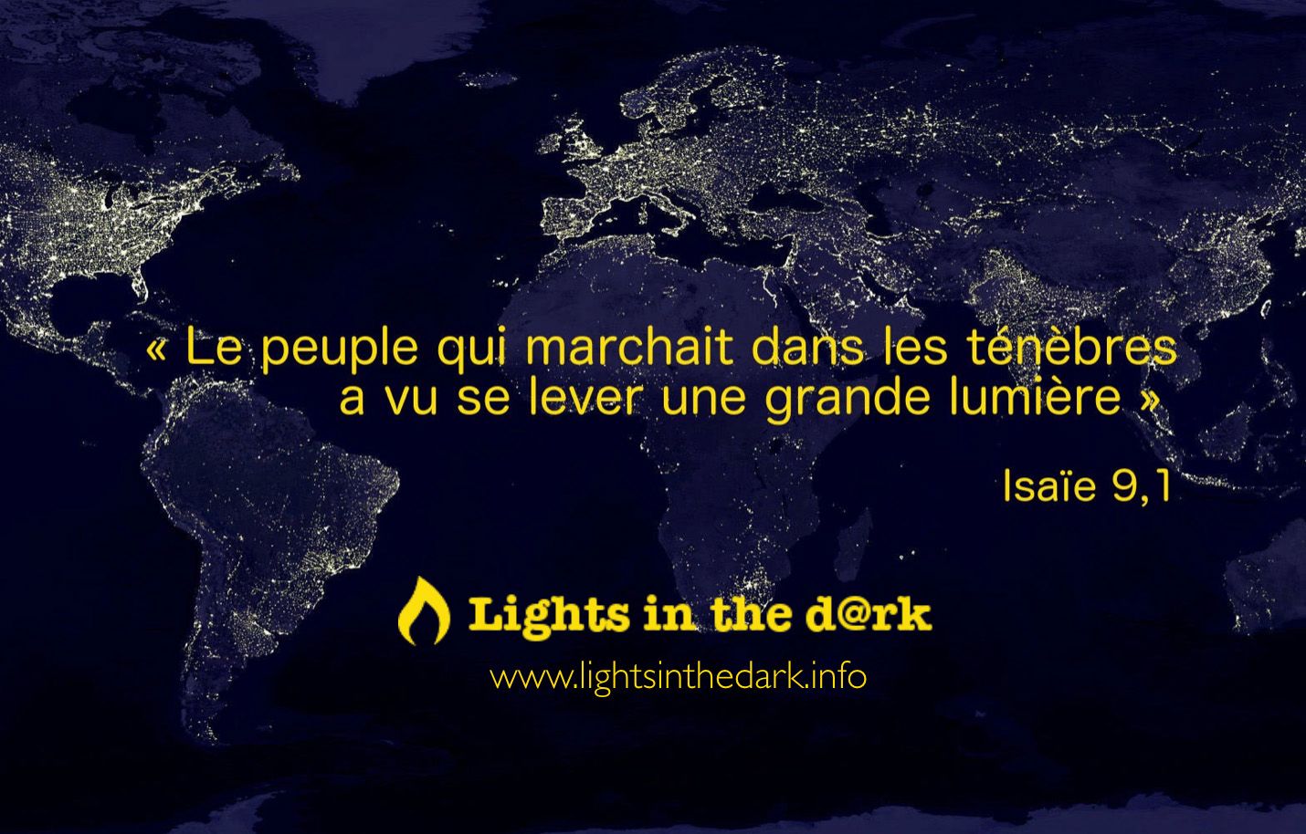 Le peuple qui marchait dans les ténèbres a vu se lever une grande lumière (Isaïe 9,1)